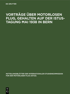 cover image of Vorträge über motorlosen Flug, gehalten auf der Istus-Tagung Mai 1938 in Bern